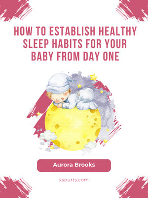 cover image of How to Establish Healthy Sleep Habits for Your Baby from Day One